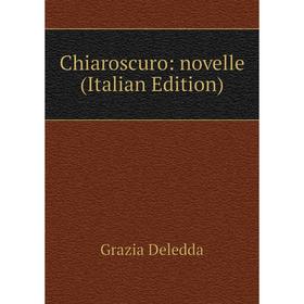 

Книга Chiaroscuro: novelle (Italian Edition)