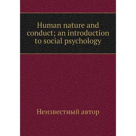 

Книга Human nature and conduct; an introduction to social psychology
