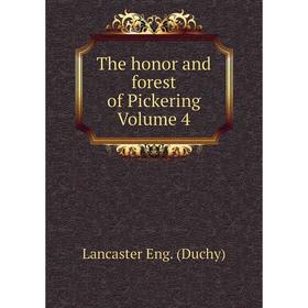 

Книга The honor and forest of Pickering Volume 4