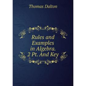 

Книга Rules and Examples in Algebra. 2 Pt. And Key