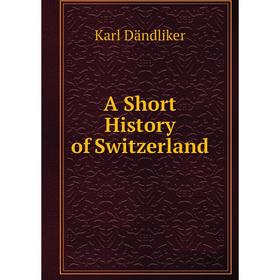 

Книга A Short History of Switzerland