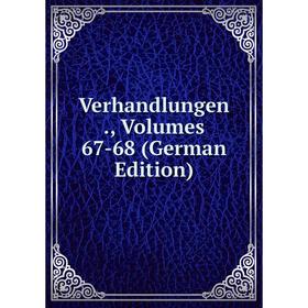 

Книга Verhandlungen., Volumes 67-68 (German Edition)