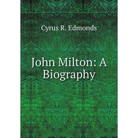 

Книга John Milton: A Biography