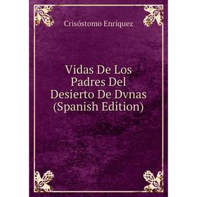 

Книга Vidas De Los Padres Del Desierto De Dvnas (Spanish Edition)