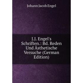 

Книга J.J. Engel's Schriften.: Bd. Reden Und Ästhetische Versuche (German Edition)