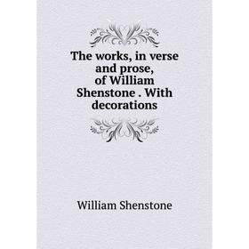 

Книга The works, in verse and prose, of William Shenstone. With decorations