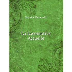 

Книга La Locomotive Actuelle