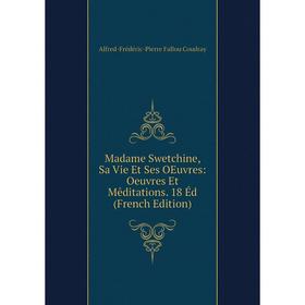 

Книга Madame Swetchine, Sa Vie et ses oeuvres: Oeuvres Et Mêditations 18 Éd