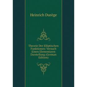 

Книга Theorie Der Elliptischen Funktionen: Versuch Einen Elementaren Darstellung (German Edition)