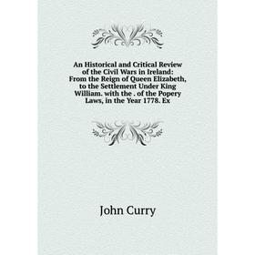 

Книга An Historical and Critical Review of the Civil Wars in Ireland
