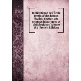 

Книга Bibliothèque de l'École pratique des hautes études. Section des sciences historiques et philologiques Volume 181 (French Edition)