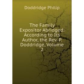 

Книга The Family Expositor Abridged: According to Its Author, the Rev. P. Doddridge, Volume 2