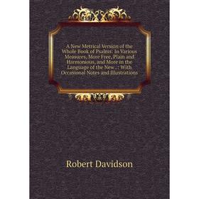 

Книга A New Metrical Version of the Whole Book of Psalms