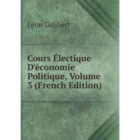 

Книга Cours Électique D'économie Politique, Volume 3 (French Edition)