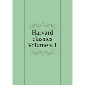 

Книга Harvard classics Volume v.1
