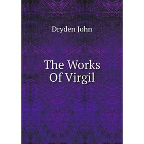 

Книга The Works Of Virgil Translated by John Dryden
