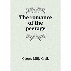 

Книга The romance of the peerage