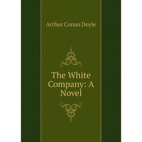 

Книга The White Company: A Novel