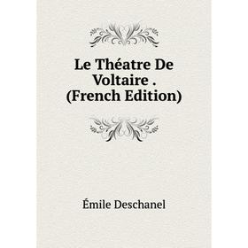 

Книга Le Théatre De Voltaire