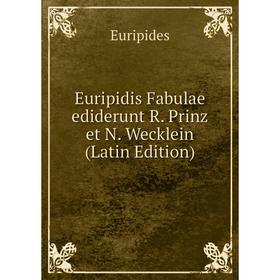 

Книга Euripidis Fabulae ediderunt R. Prinz et N. Wecklein (Latin Edition)