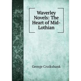 

Книга Waverley Novels: The Heart of Mid-Lothian