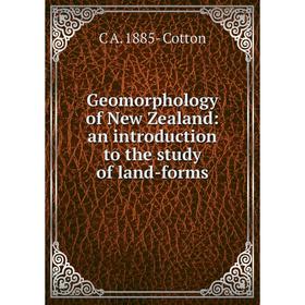 

Книга Geomorphology of New Zealand: an introduction to the study of land-forms