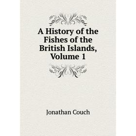 

Книга A History of the Fishes of the British Islands, Volume 1