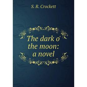 

Книга The dark o' the moon: a novel