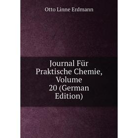 

Книга Journal Für Praktische Chemie, Volume 20