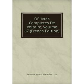 

Книга Oeuvres complètes de Voltaire, Volume 67