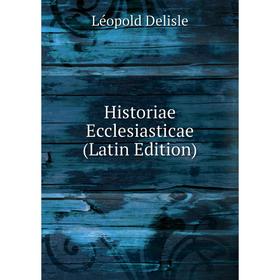 

Книга Historiae Ecclesiasticae (Latin Edition)