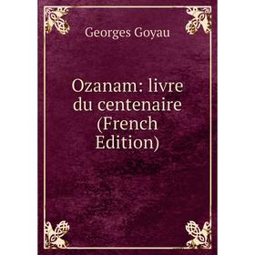 

Книга Ozanam: livre du centenaire