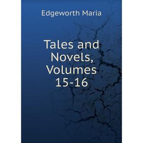 

Книга Tales and Novels, Volumes 15-16