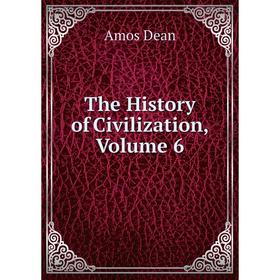 

Книга The History of Civilization, Volume 6