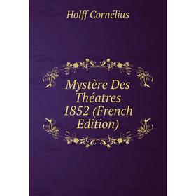 

Книга Mystère Des Théatres 1852