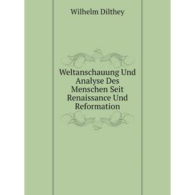 

Книга Weltanschauung Und Analyse Des Menschen Seit Renaissance Und Reformation