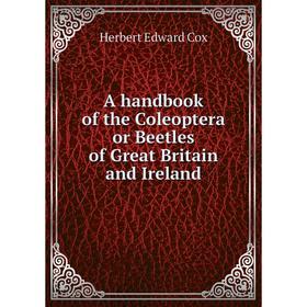 

Книга A handbook of the Coleoptera or Beetles of Great Britain and Ireland
