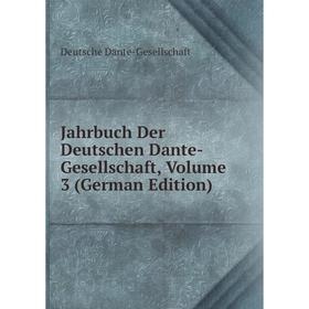 

Книга Jahrbuch Der Deutschen Dante-Gesellschaft, Volume 3 (German Edition)