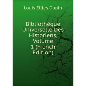 

Книга Bibliothèque Universelle Des Historiens, Volume 1 (French Edition)