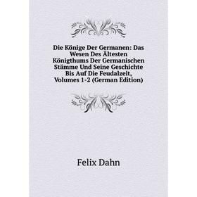 

Книга Die Könige Der Germanen: Das Wesen Des Ältesten Königthums Der Germanischen Stämme Und Seine Geschichte Bis Auf Die Feudalzeit, Vols 1-2