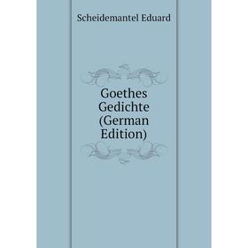 

Книга Goethes Gedichte (German Edition)