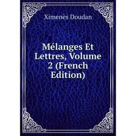 

Книга Mélanges Et Lettres, Volume 2