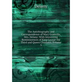 

Книга The Autobiography and Correspondence of Mary Granville, Mrs. Delany