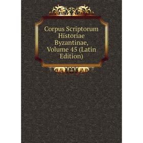 

Книга Corpus Scriptorum Historiae Byzantinae, Volume 45 (Latin Edition)