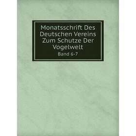 

Книга Monatsschrift Des Deutschen Vereins Zum Schutze Der VogelweltBand 6-7