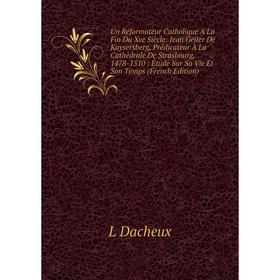 

Книга Un Réformateur Catholique À La Fin Du Xve Siècle