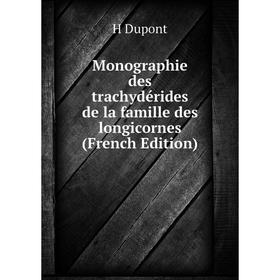 

Книга Monographie des trachydérides de la famille des longicornes
