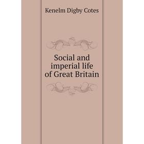 

Книга Social and imperial life of Great Britain