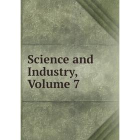 

Книга Science and Industry, Volume 7