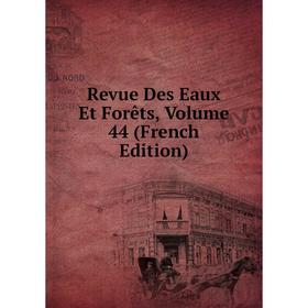 

Книга Revue Des Eaux Et Forêts, Volume 44 (French Edition)